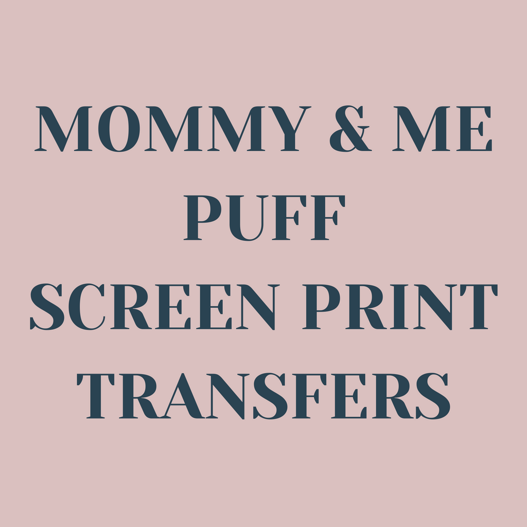 Mommy & Me Puff Screen Print Transfers