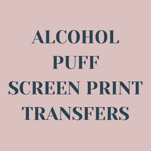 Alcohol Puff Screen Print Transfers
