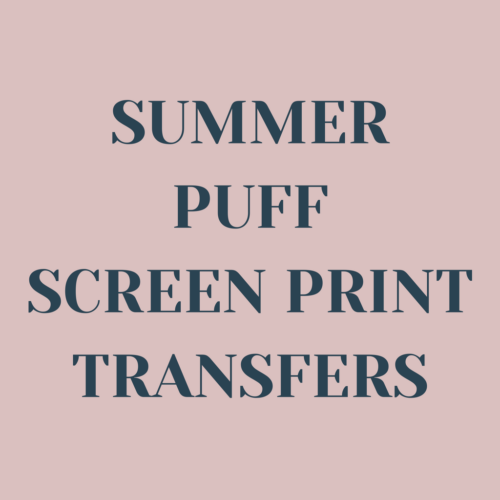 Summer Puff Screen Print Transfers