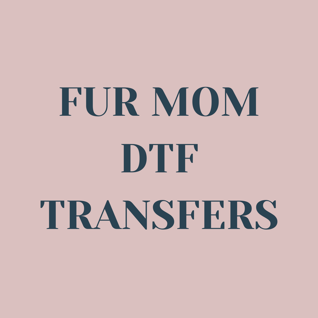 Fur Mom DTF Transfers