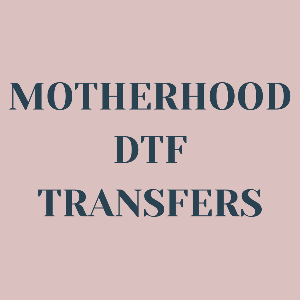 Motherhood DTF Transfers