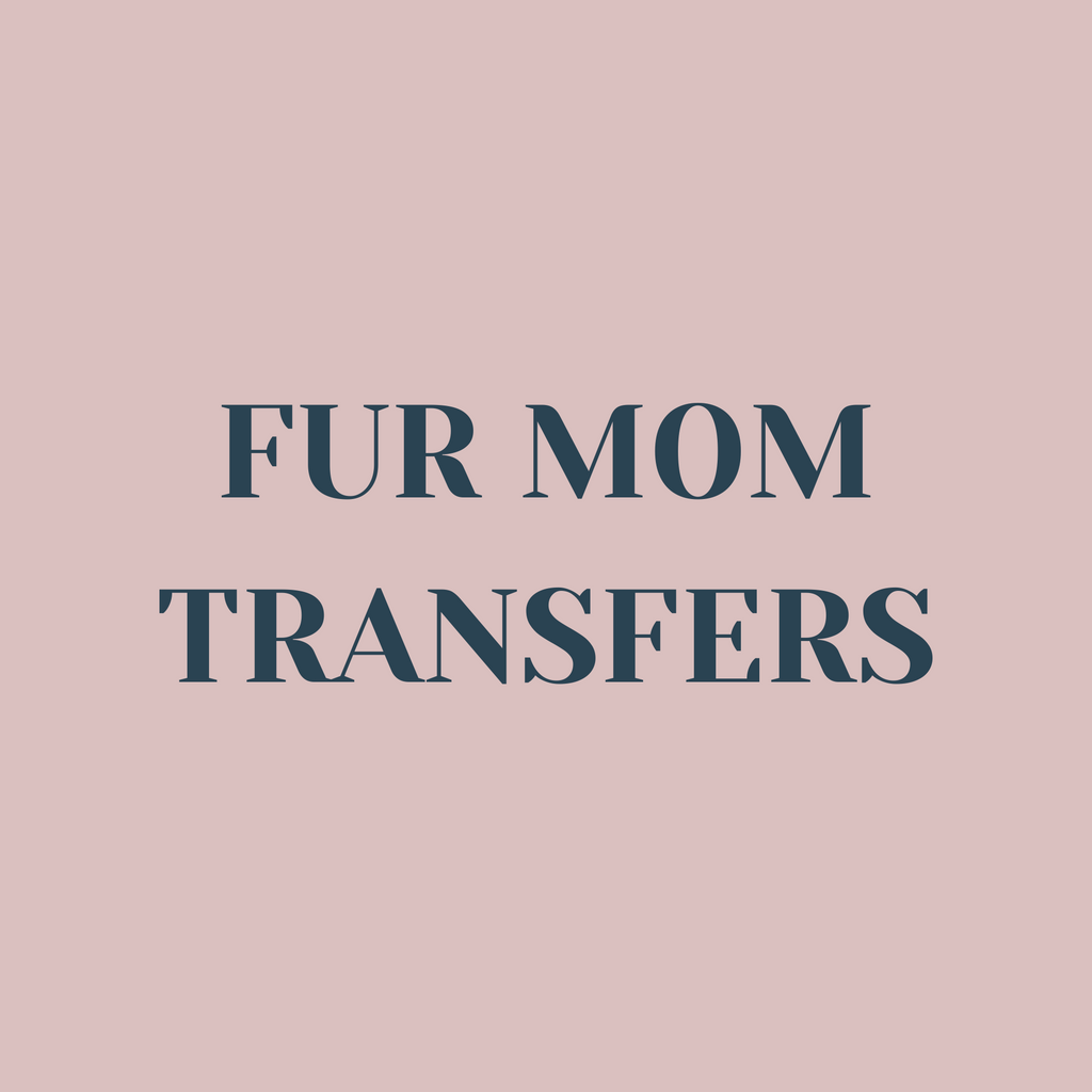 All Fur Mom Transfers