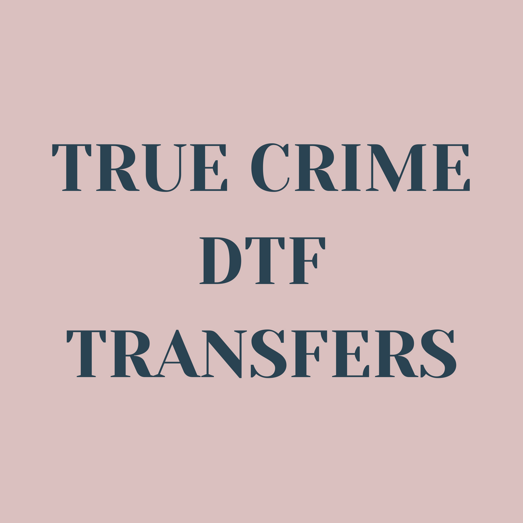 True Crime DTF Transfers