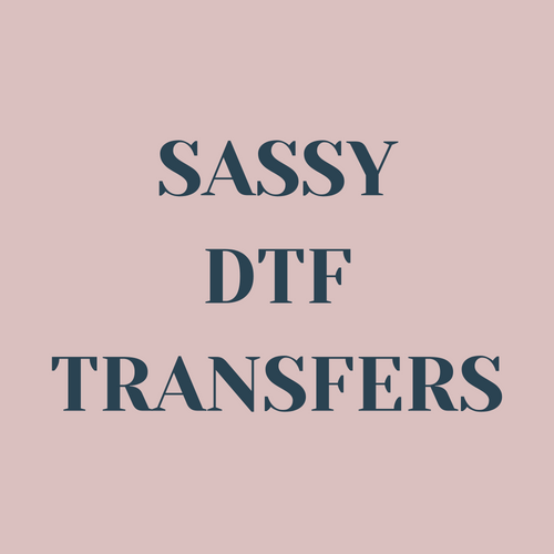 Sassy DTF Transfers