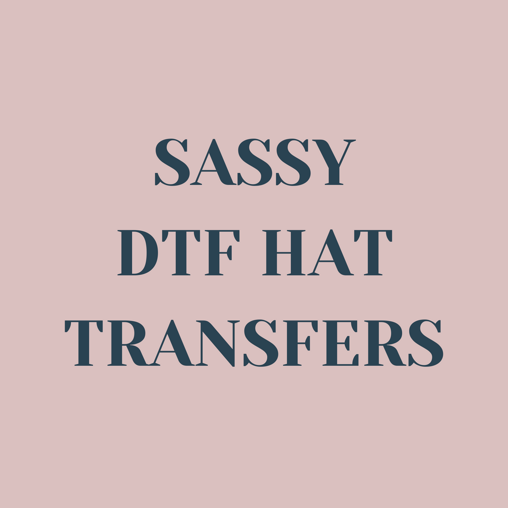 Sassy DTF Hat Transfers