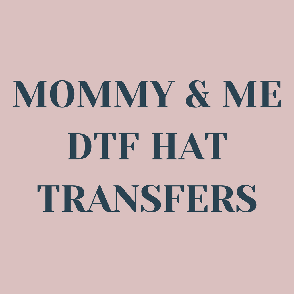 Mommy & Me DTF Hat Transfers