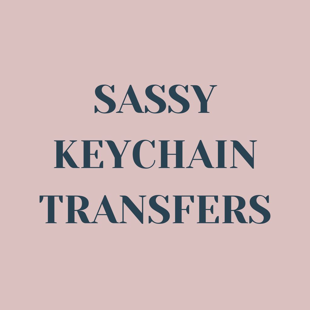 Sassy Keychain Transfers