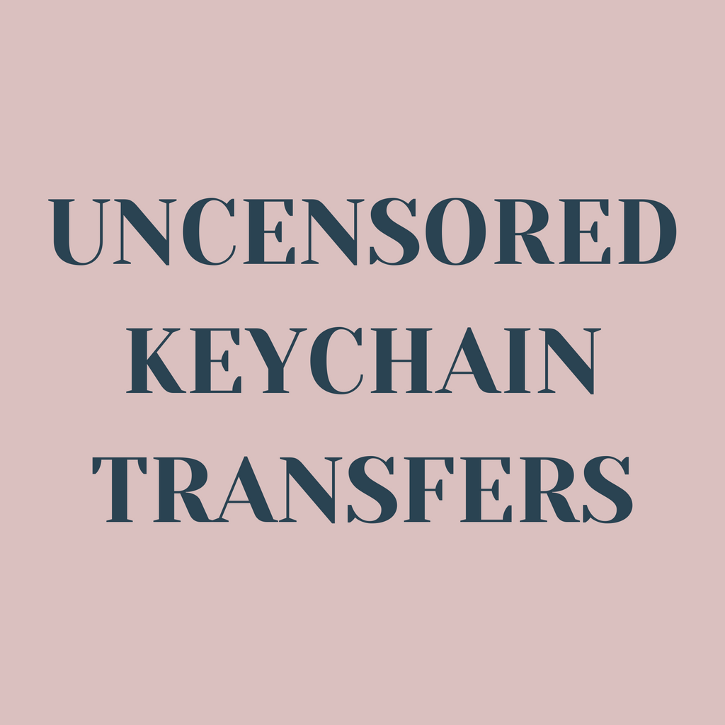 Uncensored Keychain Transfers