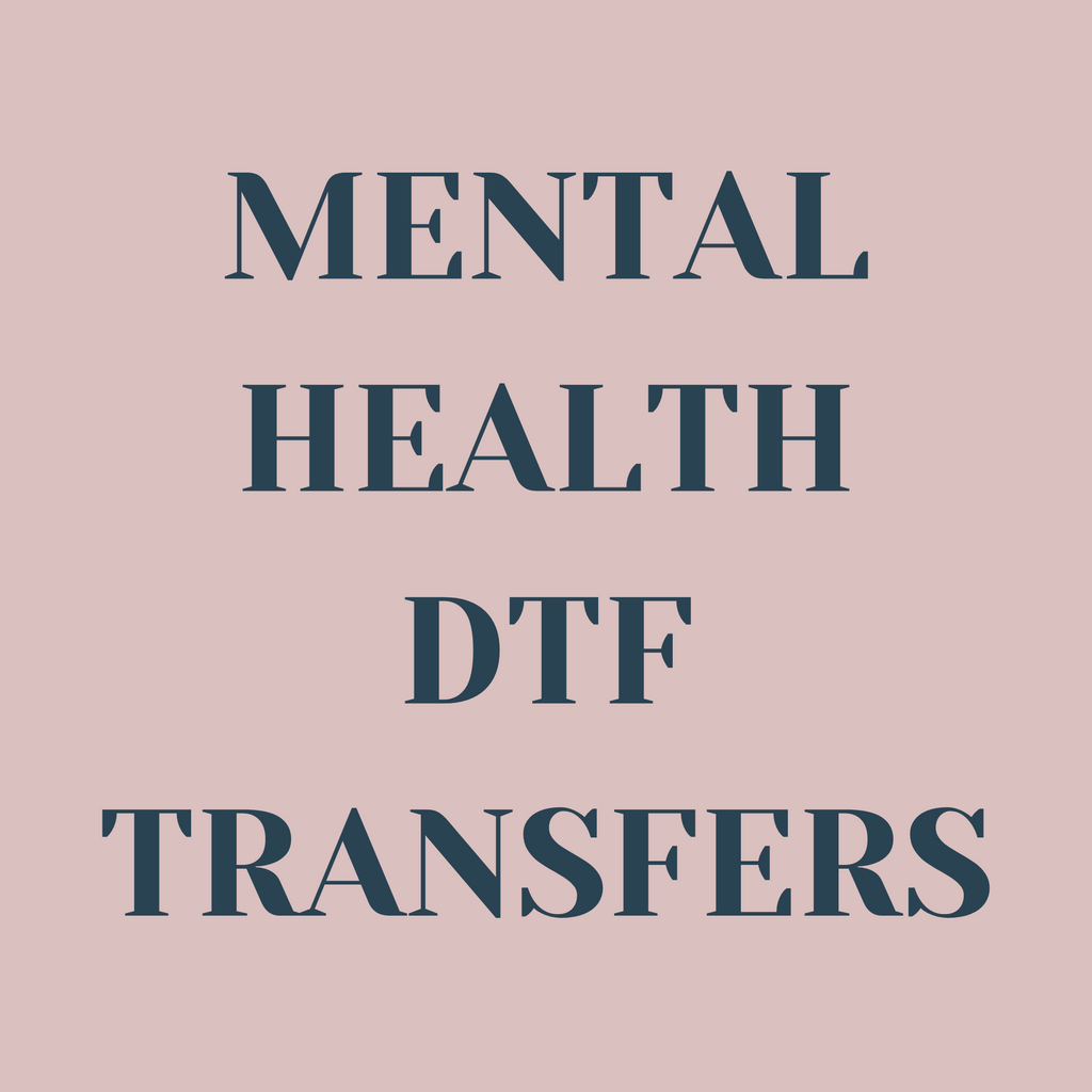 Mental Health DTF Transfers