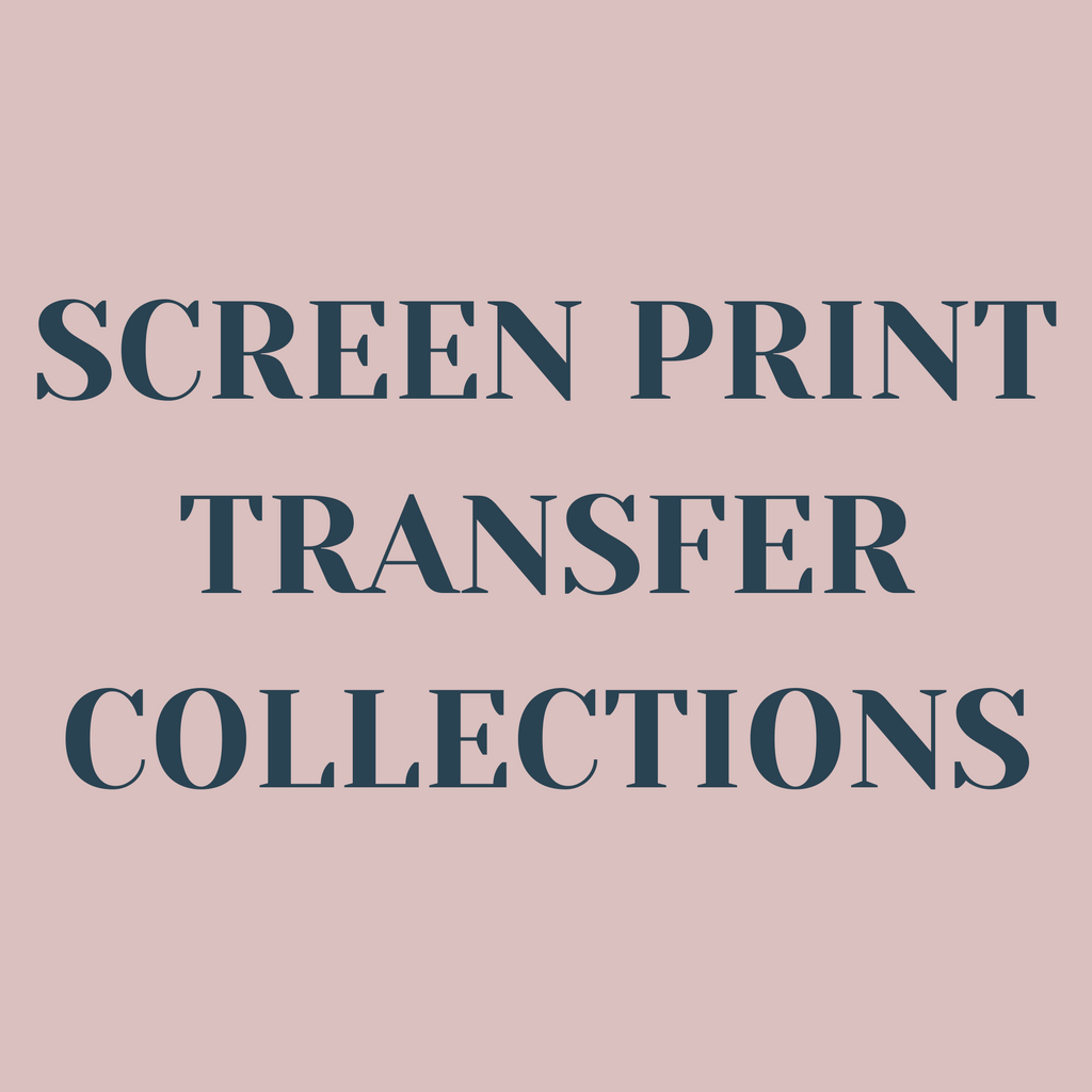 Screen Print Transfer Collections