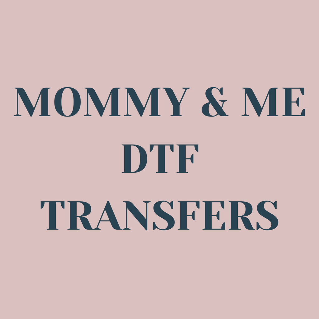 Mommy & Me DTF Transfers
