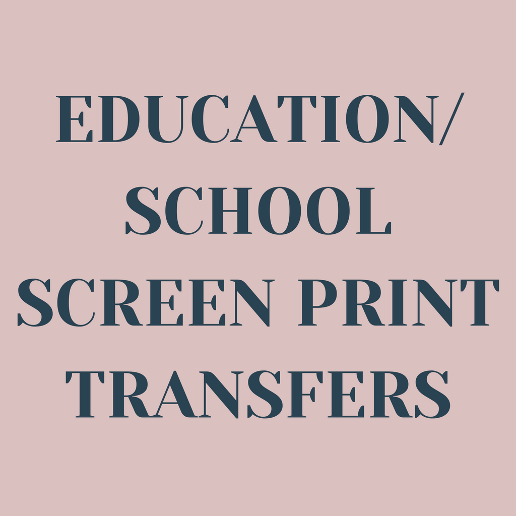 Education/School Screen Print Transfers