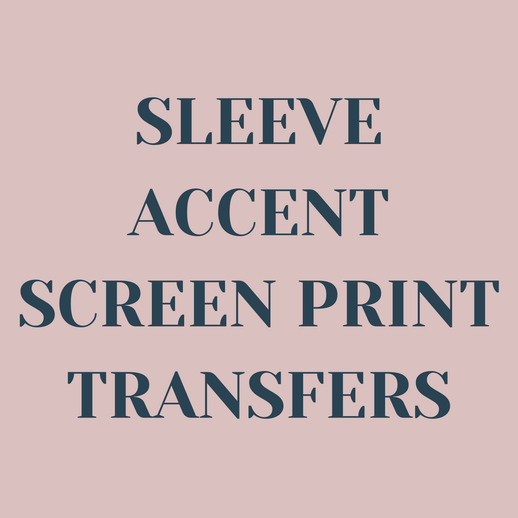 Sleeve Accent Screen Print Transfers