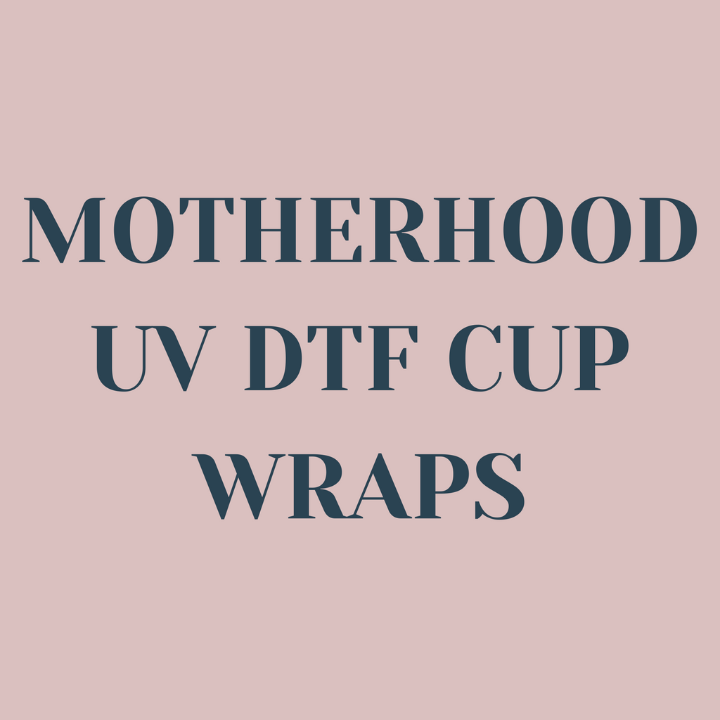 Motherhood UV DTF Cup Wraps