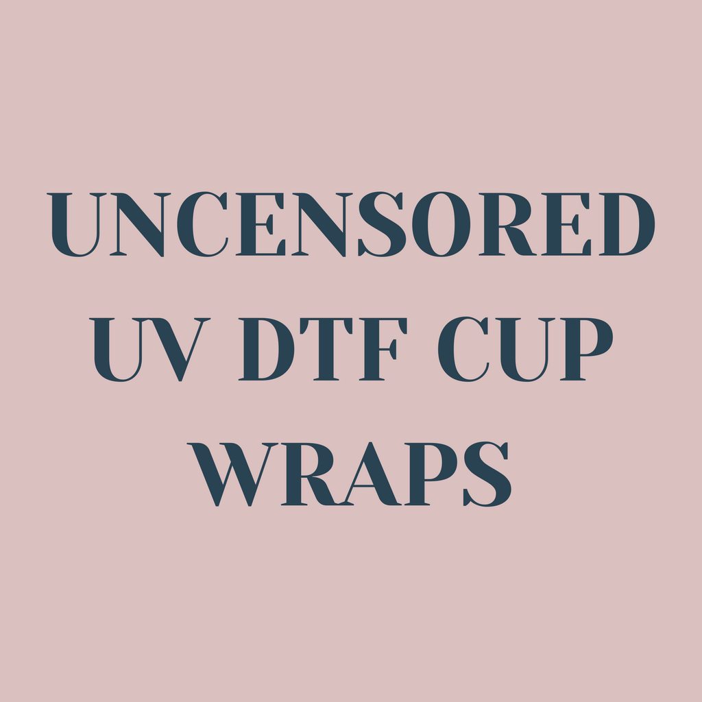 Uncensored UV DTF Cup Wraps