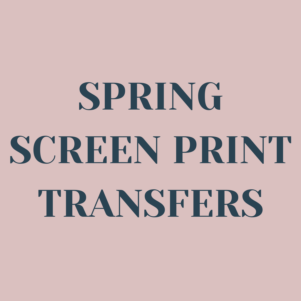 Spring Screen Print Transfers