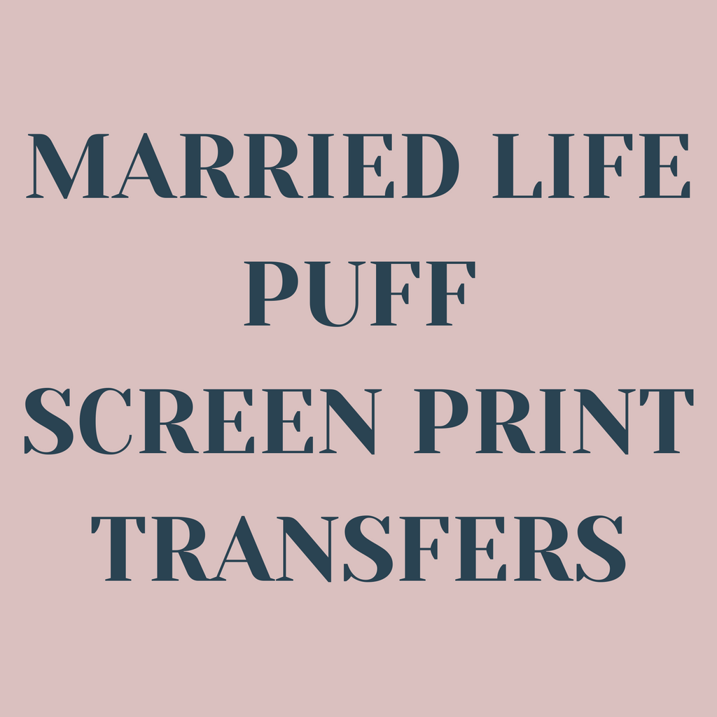 Married Life Puff Screen Print Transfers