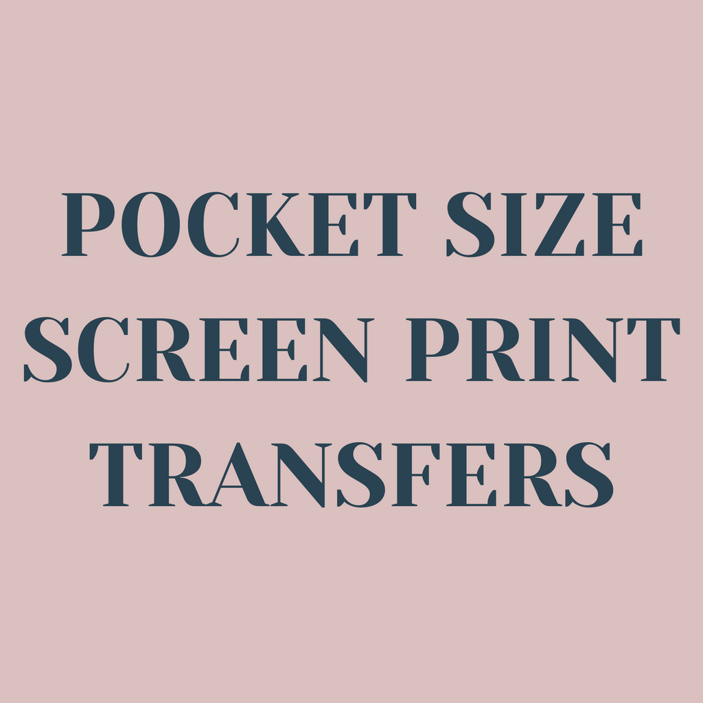 Pocket Size Screen Print Transfers
