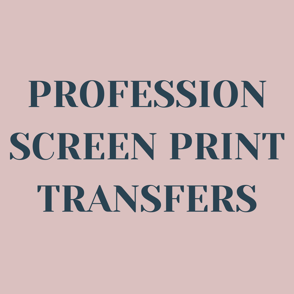 Profession Screen Print Transfers