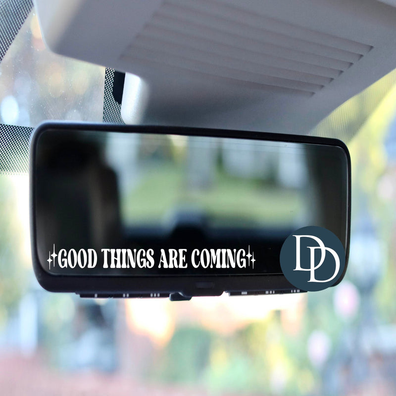 Good Things Are Coming *Rearview Mirror UV DTF Decal*