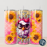 Not My Coop Not My Poop Tumbler Print *Sublimation Print Transfer*