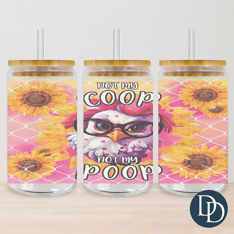 Not My Coop Not My Poop Tumbler Print *Sublimation Print Transfer*