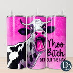 Moo B*tch Get Out the Hay Tumbler Print *Sublimation Print Transfer*