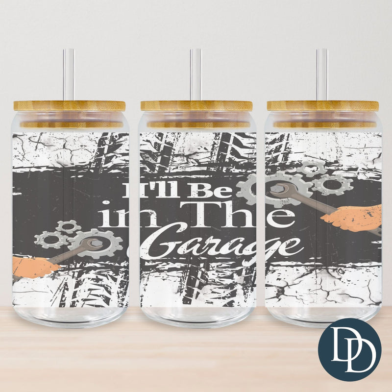 I'll Be In The Garage Tumbler Print *Sublimation Print Transfer*