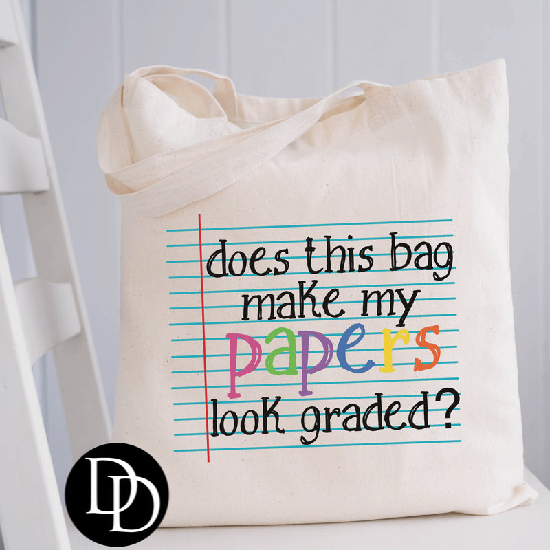 Does This Bag Make My Papers Look Graded?  *DTF Transfer*
