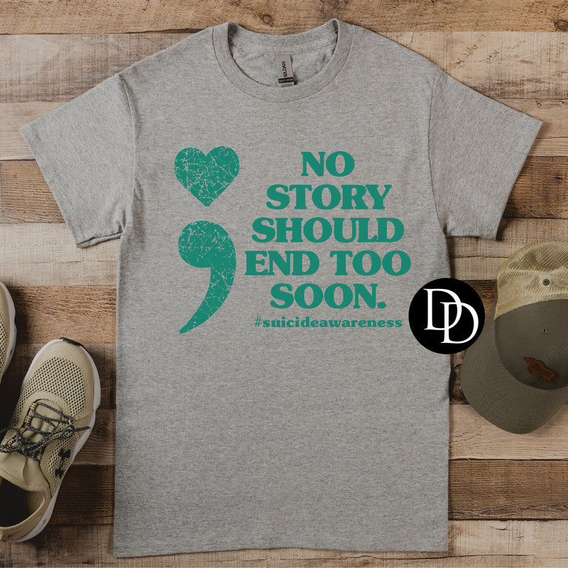 No Story Should End Too Soon (Teal Ink) - NOT RESTOCKING - *Screen Print Transfer*