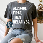 Alcohol First Then Relatives (White Ink) *Screen Print Transfer*