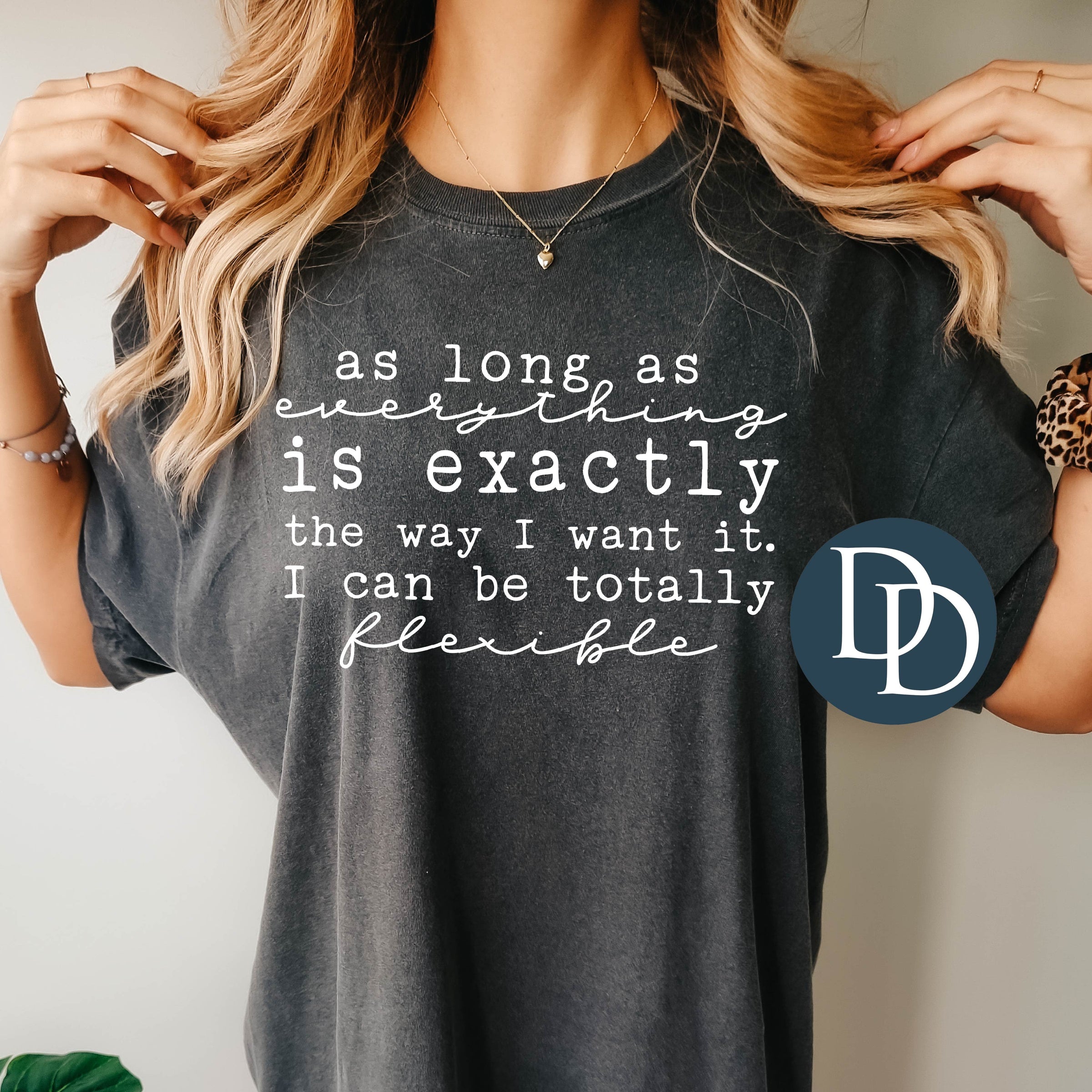 Exactly As Long As Everything Is Exactly The Way I Want It (White Ink) *Screen ...