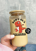 Don’t Be A Dickasaurus *UV DTF Decal*
