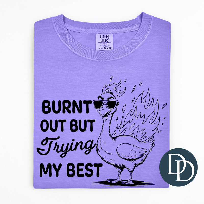 Burnt Out But Trying My Best Duck *DTF Transfer*