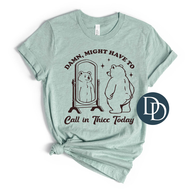 Call In Thicc Today (Dark Brown Ink) *Screen Print Transfer*