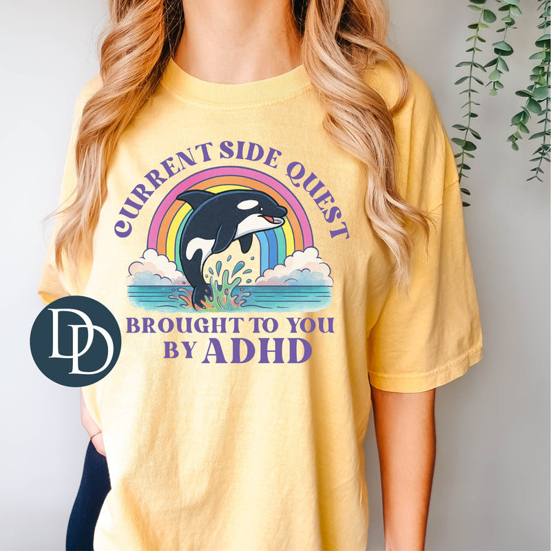 Current Side Quest Brought To You By ADHD *DTF Transfer*