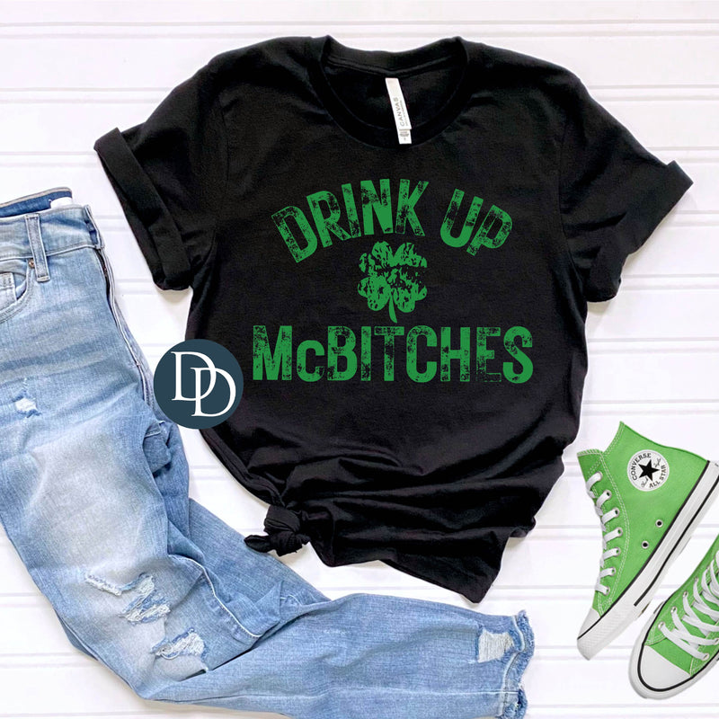 Drink Up McB*tches (Kelly Green Ink) *Screen Print Transfer*