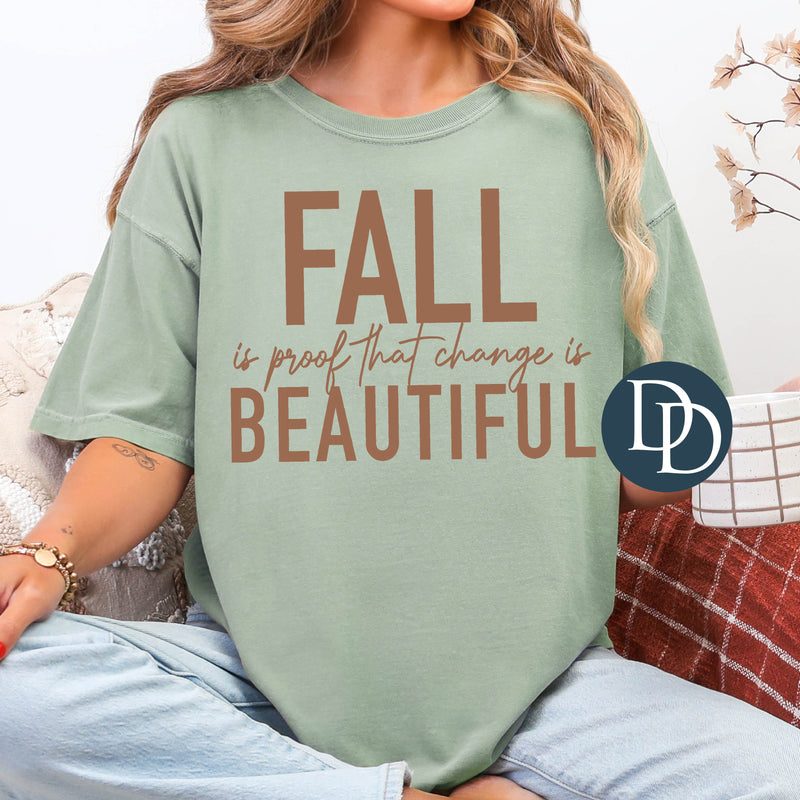 Fall Is Proof That Change Is Beautiful (Doe Brown Ink) - NOT RESTOCKING - *Screen Print Transfer*