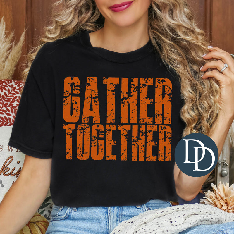 Gather Together Grunge *DTF Transfer*