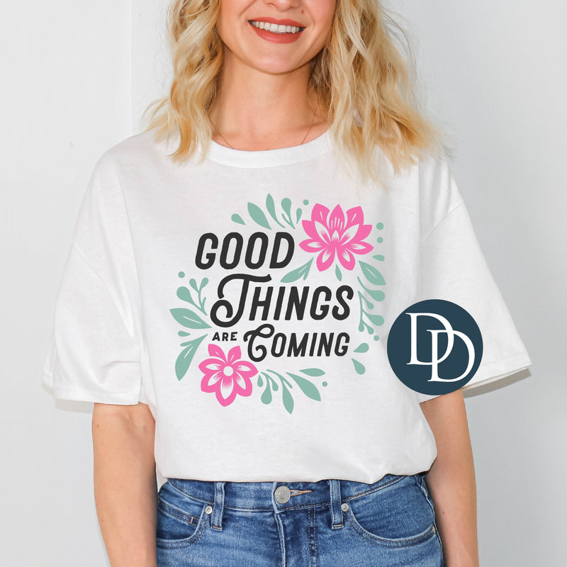 Good Things Are Coming Colorful Floral *DTF Transfer*