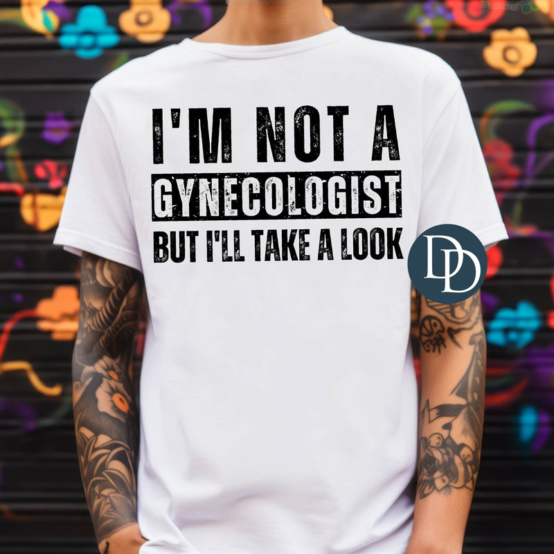 Grunge I'm Not A Gynecologist *DTF Transfer*