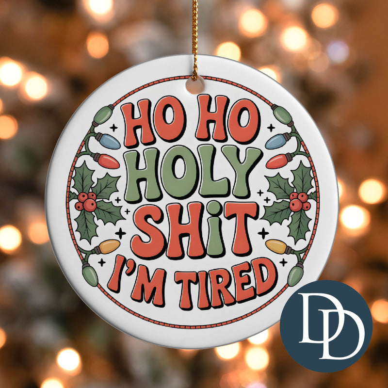 Ho Ho Holy Sht I'm Tired *UV DTF Ornament Decal*