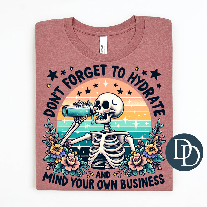 Hydrate And Mind Your Own Business Skeleton *DTF Transfer*