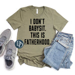 I Don't Babysit This Is Fatherhood (Black Ink) *Screen Print Transfer*