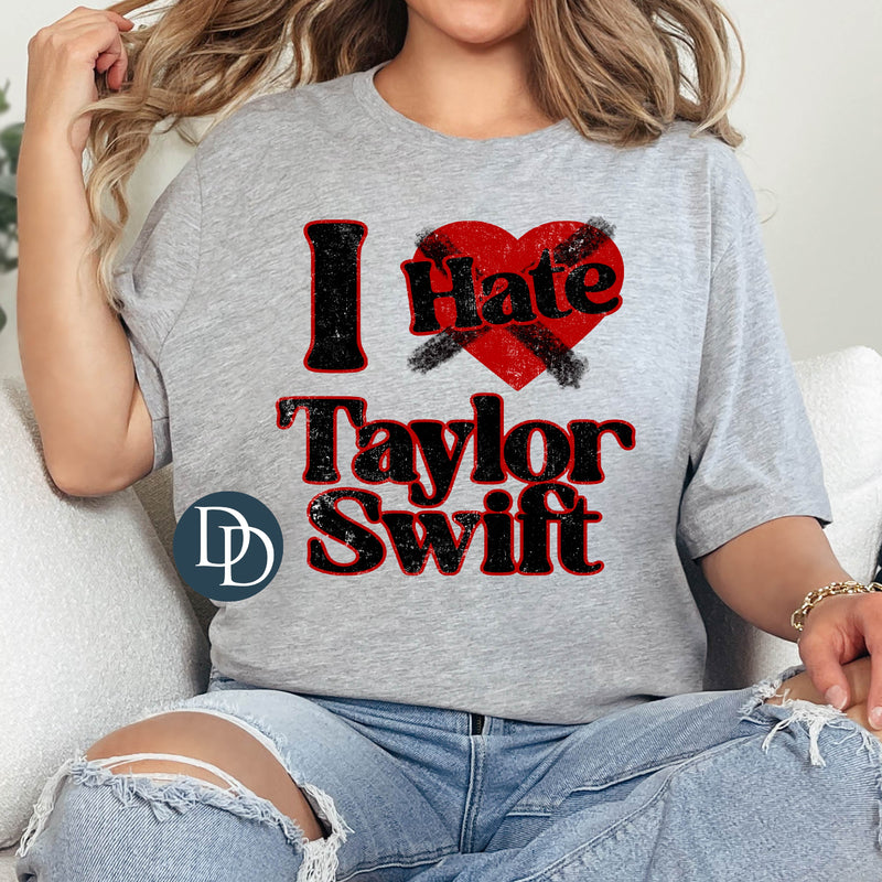 I Hate Taylor *DTF Transfer*