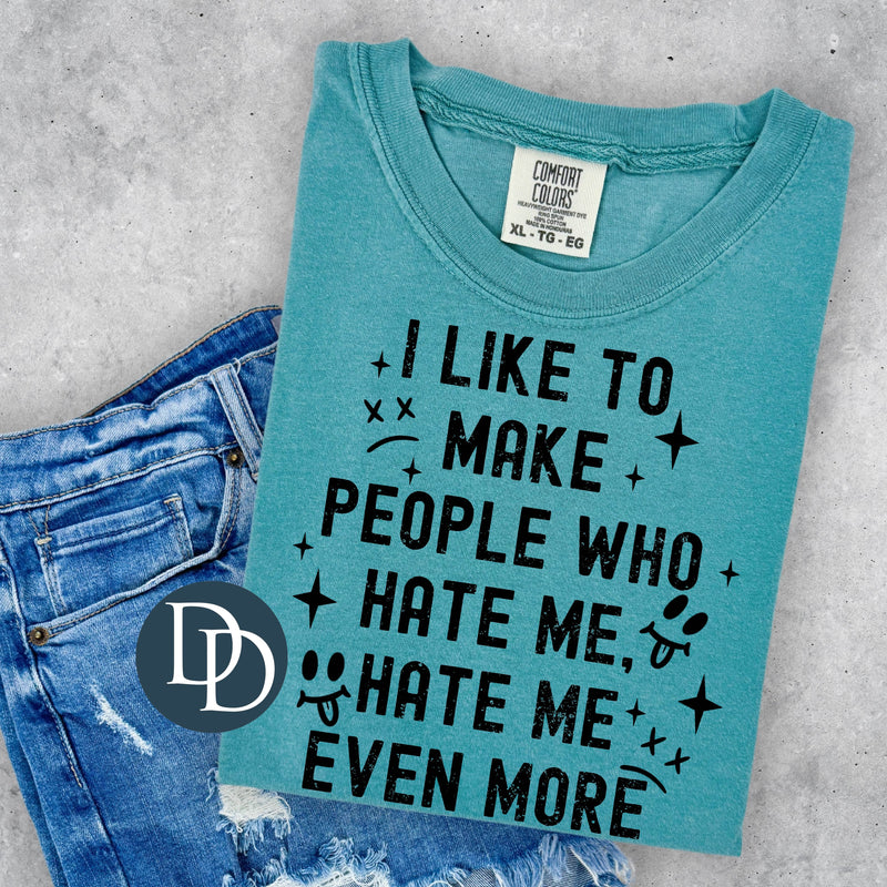 I Like To Make People Who Hate Me (Black Ink) *Screen Print Transfer*