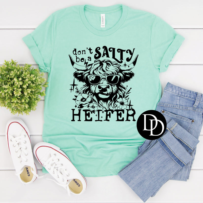 Don’t Be A Salty Heifer (Black Ink) *Screen Print Transfer*
