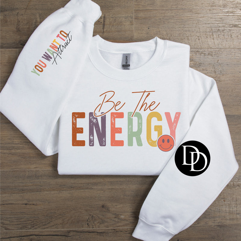 Be The Energy You Want To Attract Sleeve Accent Included *Sublimation Print Transfer*