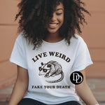Live Weird Fake Your Death (Brown Ink) *Screen Print Transfer*