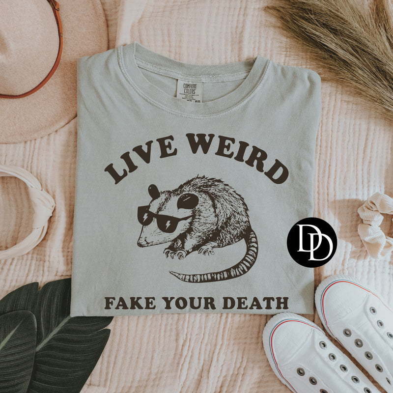 Live Weird Fake Your Death (Brown Ink) *Screen Print Transfer*